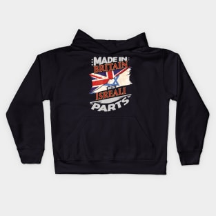 Made In Britain With Isreali Parts - Gift for Isreali From Israel Kids Hoodie